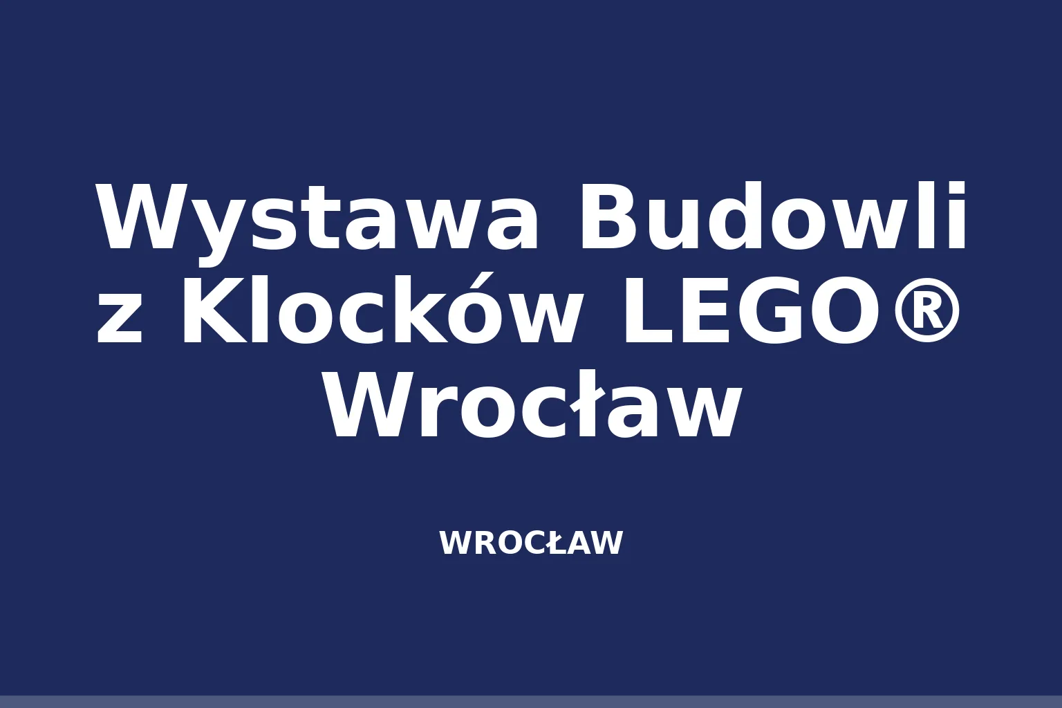 Wystawa Budowli z Klocków LEGO® Wrocław