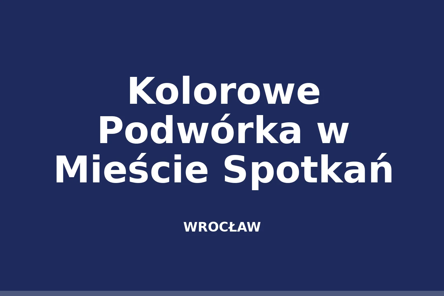 Kolorowe Podwórka w Mieście Spotkań